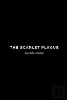 The Scarlet Plague By Jack London