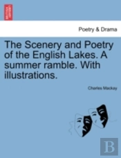 The Scenery And Poetry Of The English Lakes. A Summer Ramble. With Illustrations.
