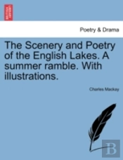 The Scenery And Poetry Of The English Lakes. A Summer Ramble. With Illustrations.