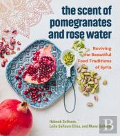 The Scent Of Pomegranates And Rose Water