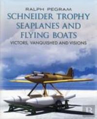 The Schneider Trophy Seaplanes And Flying Boats