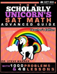 The Scholarly Unicorn'S Sat Math Advanced Guide With 1000 Problems And 48 Lessons