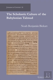 The Scholastic Culture Of The Babylonian Talmud