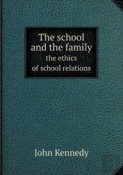 The School And The Family The Ethics Of School Relations