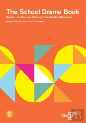 The School Drama Book: Drama, Literature And Literacy In The Creative Classroom