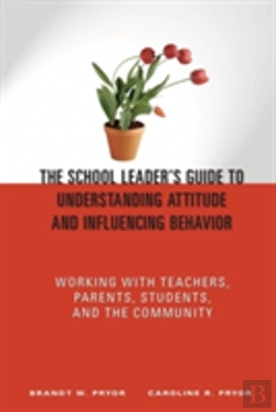 Bertrand.pt - The School Leader'S Guide To Understanding Attitude And Influencing Behavior