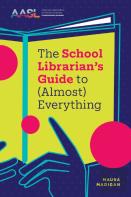The School Librarian'S Guide To (Almost) Everything