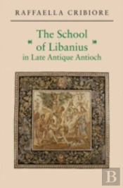 The School Of Libanius In Late Antique Antioch