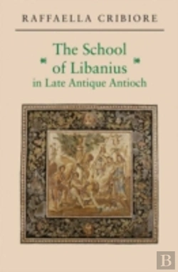 Bertrand.pt - The School Of Libanius In Late Antique Antioch