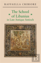 The School Of Libanius In Late Antique Antioch