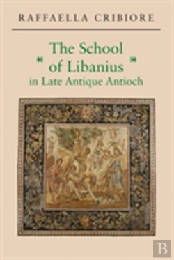 Bertrand.pt - The School Of Libanius In Late Antique Antioch