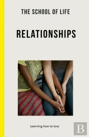 The School Of Life: Relationships