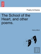The School Of The Heart, And Other Poems.