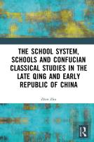 The School System, Schools And Confucian Classical Studies In The Late Qing And Early Republic Of China