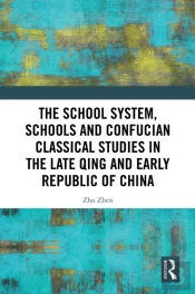 The School System, Schools And Confucian Classical Studies In The Late Qing And Early Republic Of China