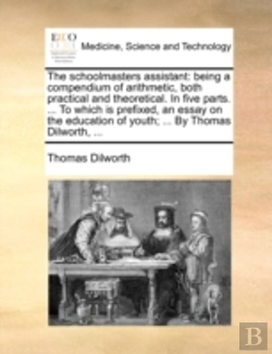 Bertrand.pt - The Schoolmasters Assistant: Being A Com