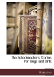 The Schoolmaster'S Stories, For Boys And