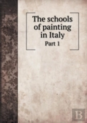 The Schools Of Painting In Italy Part 1