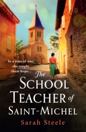 The Schoolteacher Of Saint-Michel: Inspired By True Acts Of Courage, Heartwrenching Ww2 Historical Fiction