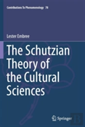 The Schutzian Theory Of The Cultural Sciences