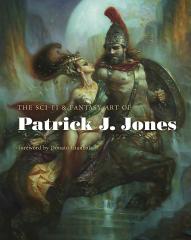 The Sci-Fi & Fantasy Art Of Patrick J. Jones