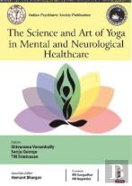 The Science And Art Of Yoga In Mental And Neurological Healthcare