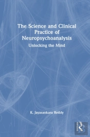 The Science And Clinical Practice Of Neuropsychoanalysis