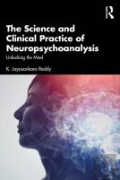 The Science And Clinical Practice Of Neuropsychoanalysis