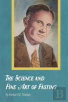 The Science And Fine Art Of Fasting
