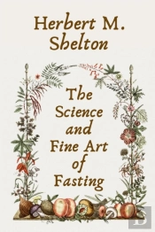 The Science And Fine Art Of Fasting Paperback