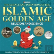 The Science And Inventions Of The Islamic Golden Age - Religion And Science - Characteristics Of Early Societies Grade 4