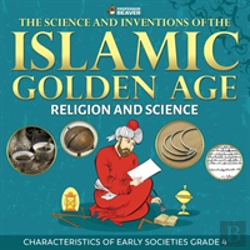 Bertrand.pt - The Science And Inventions Of The Islamic Golden Age - Religion And Science - Characteristics Of Early Societies Grade 4