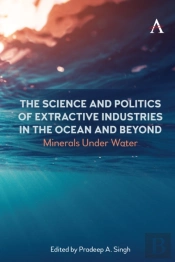 The Science And Politics Of Extractive Industries In The Ocean And Beyond