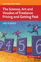 The Science, Art And Voodoo Of Freelance Pricing And Getting Paid