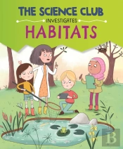 The Science Club Investigates: Habitats