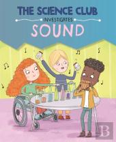 The Science Club Investigates: Sound