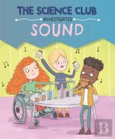 The Science Club Investigates: Sound