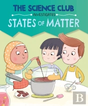 The Science Club Investigates: States Of Matter