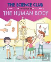 The Science Club Investigates: The Human Body