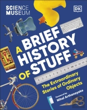 The Science Museum A Brief History Of Stuff