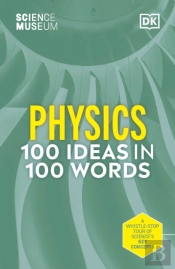 The Science Museum Physics 100 Ideas In 100 Words