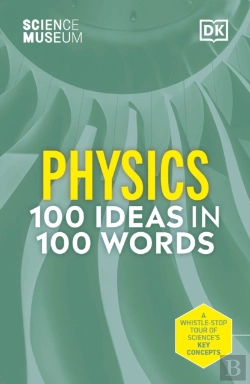 Bertrand.pt - The Science Museum Physics 100 Ideas In 100 Words