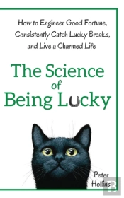 The Science Of Being Lucky: How To Engin