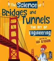 The Science Of Bridges & Tunnels