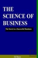 The Science Of Business: The Secret To A Successful Business