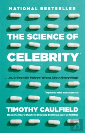 The Science Of Celebrity . . . Or Is Gwyneth Paltrow Wrong About Everything?