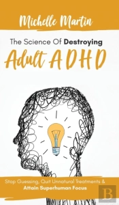 The Science Of Destroying Adult Adhd