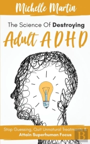 The Science Of Destroying Adult Adhd
