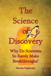 The Science Of Discovery (Why Do Scientists So Rarely Make Breakthroughs)