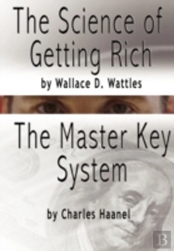 Bertrand.pt - The Science Of Getting Rich By Wallace D. Wattles And The Master Key System By Charles Haanel
